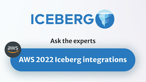 AWS 2022 Iceberg Integrations