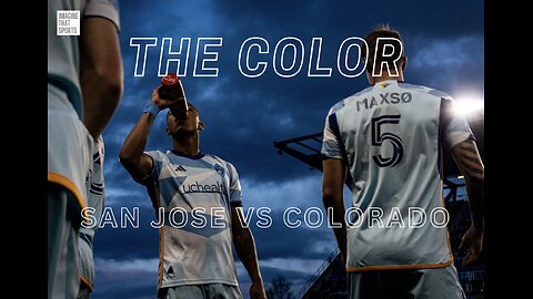 The COLOR: San Jose EARTHQUAKES vs Colorado RAPIDS