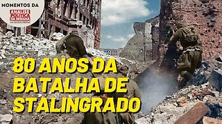 80 anos da Batalha de Stalingrado - Momentos Análise Política da Semana
