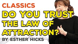 Abraham Hicks - Do you trust The Law of Attraction?