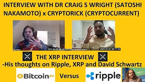 INTERVIEW WITH DR CRAIG S WRIGHT (SATOSHI NAKAMOTO) -THE XRP INTERVIEW: thoughts on Ripple/Schwartz