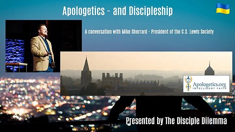 How do Apologetics and Discipleship Fit Together? On The Disciple Dilemma