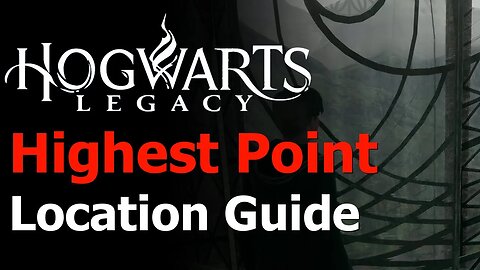 Hogwarts Legacy - How to Reach the Highest Point in the Castle - Room with a View Achievement/Trophy