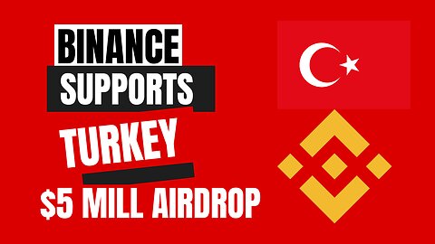 Binance To Airdrop Around $5Million To Turkey Earthquake Appeal