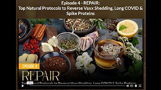 AH - ABSOLUTE HEALING: EPISODE 4: REPAIR: Top Natural Protocols to Reverse Vaxx Shedding, Long COVID & Spike Proteins