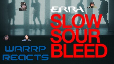 DOES ERRA HAVE WHAT IT TAKES?! WARRP Reacts to Slow Sour Bleed
