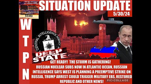 SITUATION: Get Ready! The Storm Is Gathering! Russian Nuclear Subs Now In Atlantic Ocean _5/30/2024