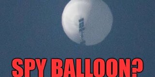 Chinese Spy Balloon. What Aren't They Telling Us?