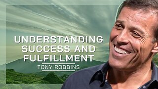 Understanding Success And Fulfillment | Tony Robbins