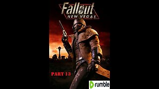 Fallout: New Vegas Playthrough- Part 13