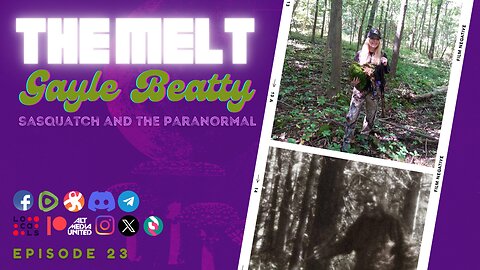 The Melt Episode 23- Gayle Beatty | Sasquatch and the Paranormal