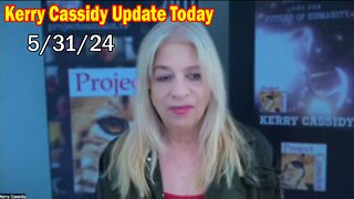 Kerry Cassidy Update Today: "Kerry Cassidy Important Update, May 31, 2024"