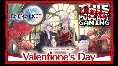 CTP Gaming: Final Fantasy XIV - It's not Valentine's Day it's Valentione's Day! And some more FFVI!
