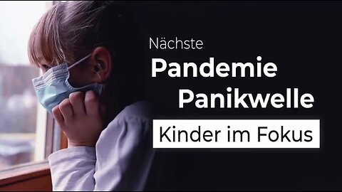 Nächste P(l)andemie Panikwelle rollt an – diesmal Kinder im Fokus