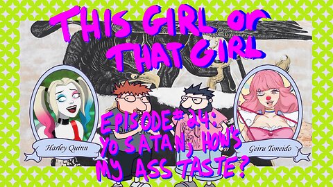 This Girl or That Girl? EP 24: Yo Satan, How's My Ass Taste?