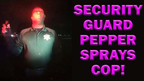 Security Guard Pepper Sprays Cop! LEO Round Table – Fri, Feb 3rd – 12pm ET – S08E08