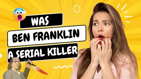 Was Benjamin Franklin A Serial Killer?😳