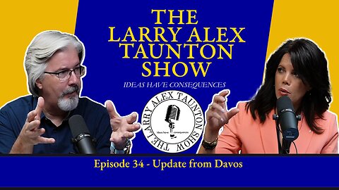 The Larry Alex Taunton Show #34 WEF update (Audio only)