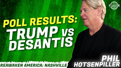 POLL RESULTS: TRUMP VS DESANTIS - Phil Hotsenpiller | ReAwaken America Nashville