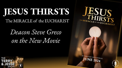 31 May 24, The Terry & Jesse Show: Jesus Thirsts - The Miracle of the Eucharist