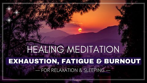 Guided Meditation | HEAL an exhausted body & mind | Day / Night / Sleep | Burnout | Exhaustion