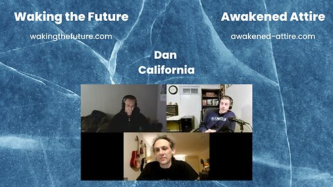 Waking the Future talk with Dan In CA On Man And Law 02-12-23(pre-recorded)