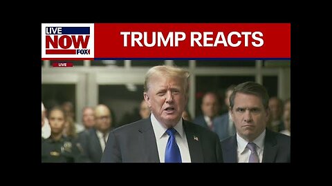 WATCH: Trump reacts to his conviction outside courtroom | LiveNOW from FOX