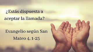 El Evangelio del Día, San Mateo 4, 1-25