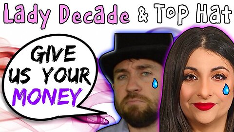 Lady Decade & Top Hat Gaming Man Are Money Hungry Manipulating Scumbags