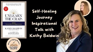 Journey to Self Healing Inspirational Talk by Kathy Baldwin (Author of Unlearn that Crap)