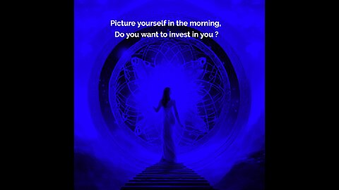 Picture yourself in the morning, Do you want to invest in you ?