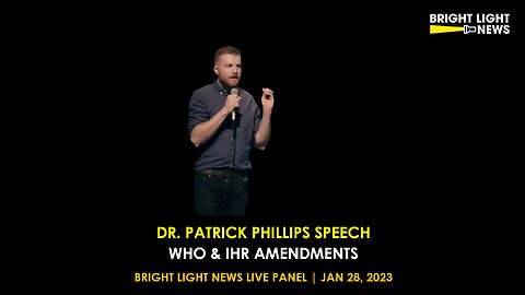 Dr. Patrick Phillips Speech: WHO & IHR Amendments | Jan 28, 2023