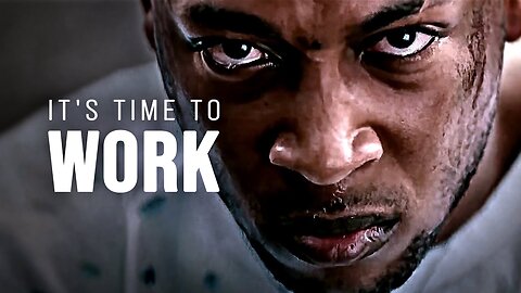 IT'S TIME TO WORK - Motivational Speech