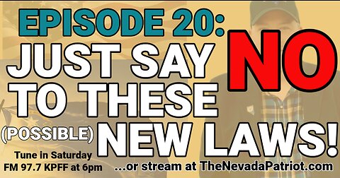 The Nevada Patriot Podcast with Matt Sadler: New Proposed Nevada Laws Are Dangerous ep 20