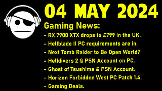 Gaming News | RX 7900 XTX | Tomb Raider | Helldivers 2 | Ghost of Tsushima | Deals | 04 MAY 2024
