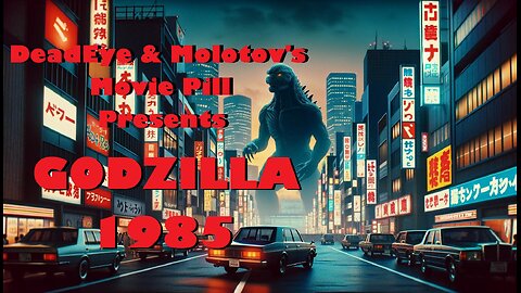 DeadEye & Molotov's Movie Pill - THE RETURN OF GODZILLA (1984)/GODZILLA 1985 | A MONSTROUS RETURN