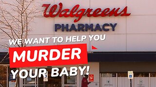 Walgreens Wants To Murder Your Baby! 01/27/2023