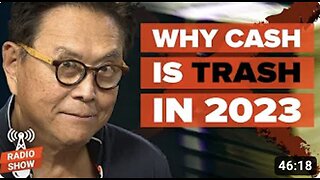 Why Cash is Trash in 2023 - Robert Kiyosaki, Jim Clark, Charles Goyette