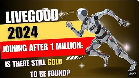 LiveGood 2024 | Joining After 1 Million: Is There Still Gold to Be Found?