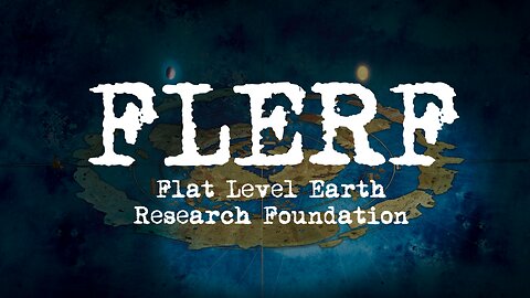FLERF is the answer on FLAT EARTH