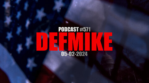 05.02.24 DEFMIKE PODCAST #571