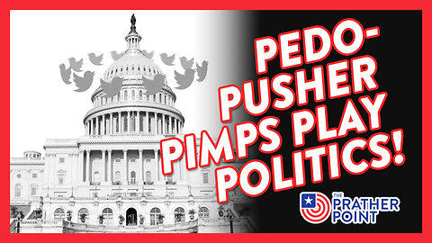 PEDO-PUSHER PIMPS PLAY POLITICS!