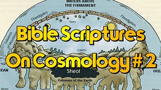 Bible Scriptures On Cosmology # 2