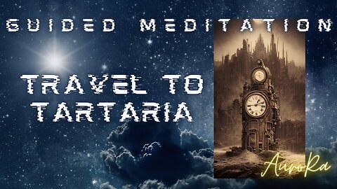 Travel to Tartaria - Guided Meditation