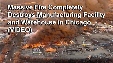 Massive Fire Completely Destroys Manufacturing Facility and Warehouse in Chicago
