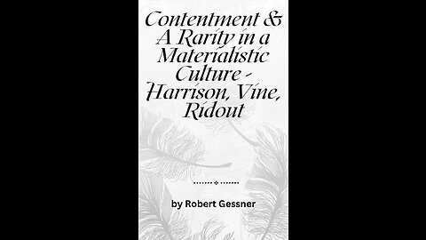 Contentment & A Rarity in a Materialistic Culture - Harrison, Vine, Ridout, by Robert Gessner.