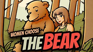 "Would you rather be alone in the woods with a man or a bear?"