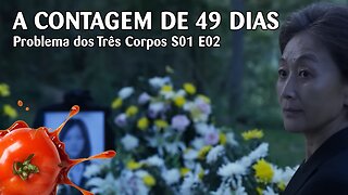 Problema dos Três Corpos S01 E02 - "A contagem de 49 dias"