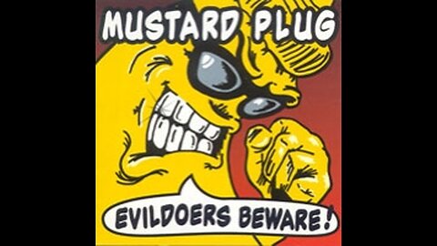 Mustard plug - Evildoers Beware