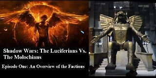 Shadow Wars: The Luciferians vs the Molochians Episode 1, an Overview of the Factions